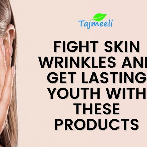 Fight Skin Wrinkles and Get Lasting Youth with these Products