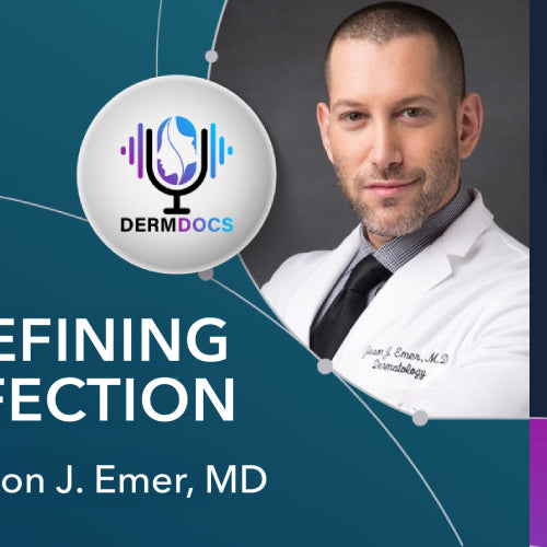 Redefining Perfection, with Jason J. Emer, MD